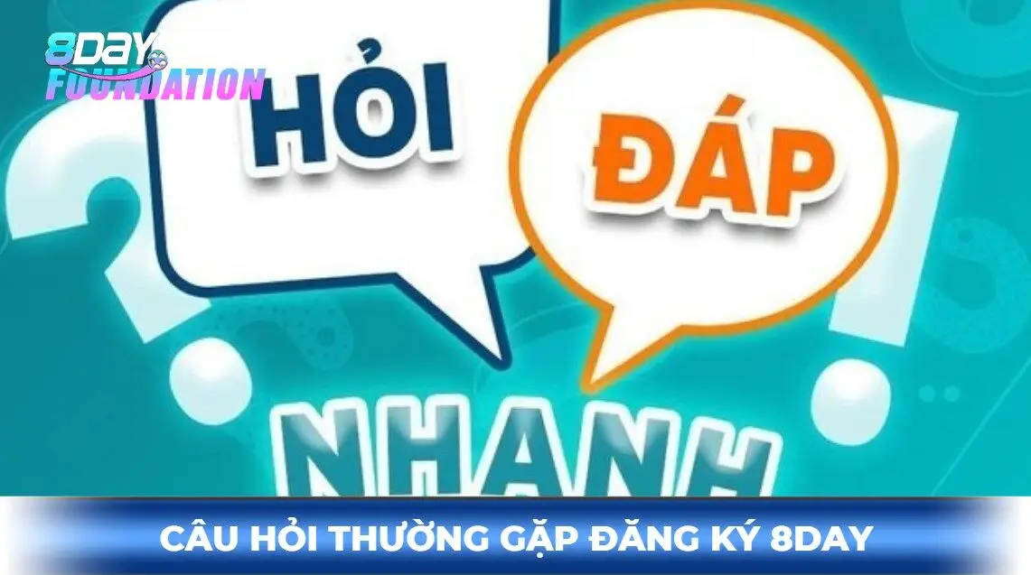 câu hỏi thường gặp khi đăng ký 8day